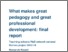 [thumbnail of RR443C - What_makes_great_pedagogy_and_great_professional_development_final_report.pdf]