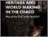 [thumbnail of Conflict-Heritage-and-World-Making-in-the-Chaco.pdf]