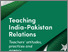 [thumbnail of Teaching-India-Pakistan-Relations.pdf]