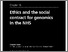 [thumbnail of Montgomery_Ethics and the social contract for genomics in the NHS.pdf]